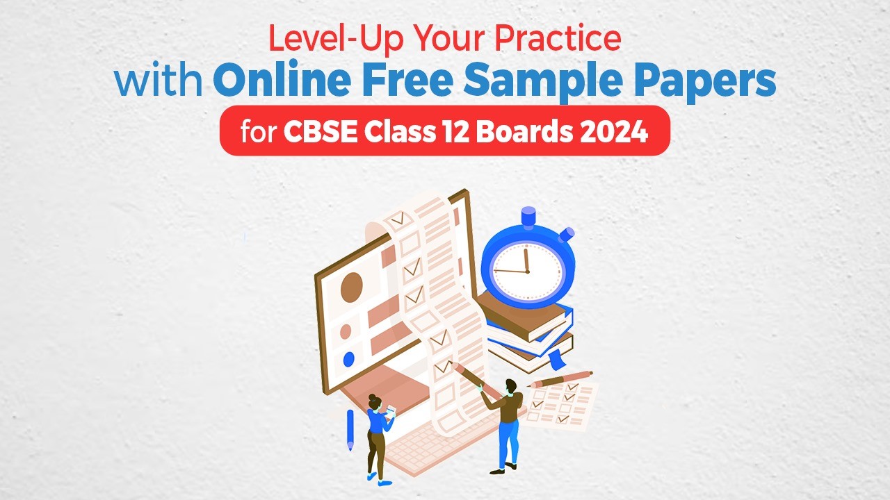Level-Up Your Practice with Online Free Sample Papers for Class 12 Boards 2024.jpg